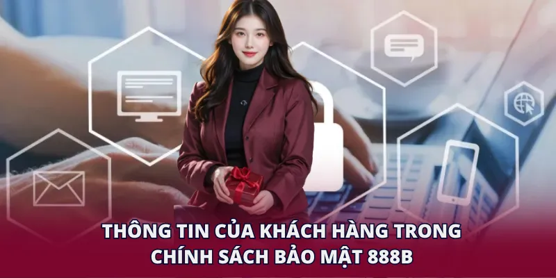 Thông tin của khách hàng trong chính sách bảo mật 28BET